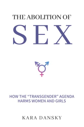 The Abolition of Sex: How the “Transgender” Agenda Harms Women and Girls von Bombardier Books
