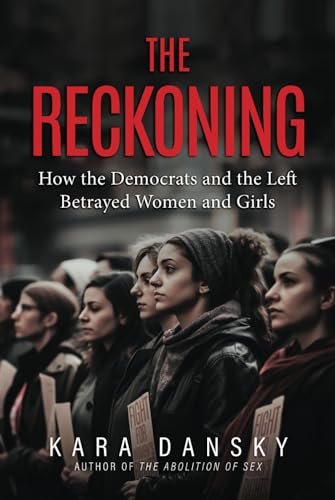 The Reckoning: How the Democrats and the Left Betrayed Women and Girls