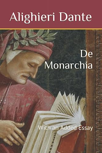 De Monarchia: With an Added Essay von Independently published
