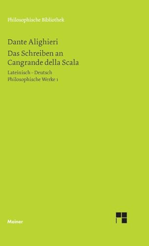 Das Schreiben an Cangrande della Scala: Philosophische Werke Band 1. Zweisprachige Ausgabe (Philosophische Bibliothek) von Meiner, F
