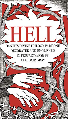 HELL: Dante's Divine Trilogy Part One. Decorated and Englished in Prosaic Verse by Alasdair Gray von Canongate Books