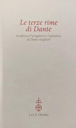 Le Terze Rime Di Dante: Lo'nferno E'l Pvrgatorio E'l Paradiso Di Dante Alaghieri von Olschki