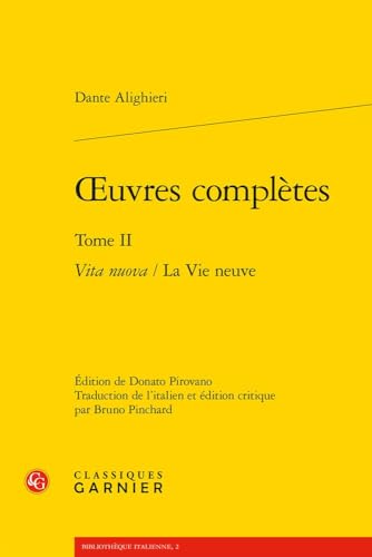 Oeuvres Completes. Tome II: Vita Nuova / La Vie Neuve (Textes, 2) Oeuvres Completes. Tome II: Vita Nuova / La Vie Neuve (Textes, 2) von Classiques Garnier