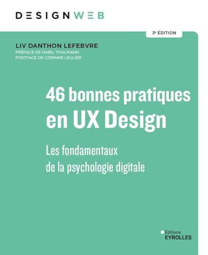 46 bonnes pratiques en UX Design 3e édition: Les fondamentaux de la psychologie digitale von EYROLLES