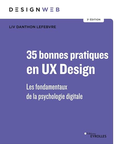 46 bonnes pratiques en UX Design 3e édition: Les fondamentaux de la psychologie digitale