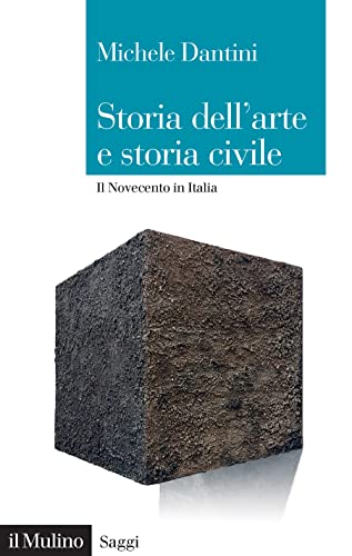 Storia dell'arte e storia civile. Il Novecento in Italia (Saggi) von Il Mulino