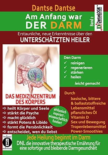 Am Anfang war DER DARM: Erstaunliche neue Erkenntnisse über den UNTERSCHÄTZTEN HEILER: Band 2: Jede Heilung beginnt im Darm! DNL - die innovative ... eine sofortige und bleibende Darmgesundheit