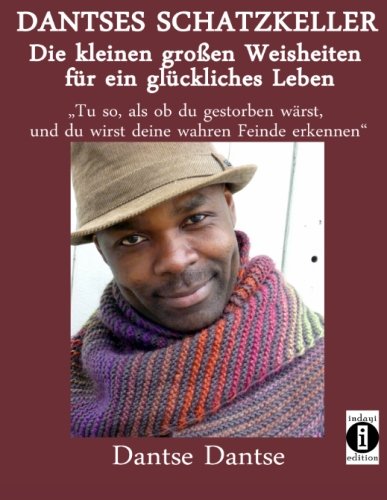 DANTSES SCHATZKELLER - Die kleinen großen Weisheiten für ein glückliches Leben: "Tu so, als ob du gestorben wärst, und du wirst deine wahren Feinde erkennen" DANTSES SCHATZKELLER - Die kleinen großen Weisheiten für ein glückliches Leben: "Tu so, als ob du gestorben wärst, und du wirst deine wahren Feinde erkennen"