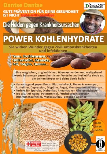 DIE HELDEN GEGEN KRANKHEITSURSACHEN: POWER-KOHLENHYDRATE Sie wirken Wunder gegen Zivilisationskrankheiten und Infektionen: Yams, Kochbananen, ... die deinen Körper und deine Seele verändern DIE HELDEN GEGEN KRANKHEITSURSACHEN: POWER-KOHLENHYDRATE Sie wirken Wunder gegen Zivilisationskrankheiten und Infektionen: Yams, Kochbananen, ... die deinen Körper und deine Seele verändern