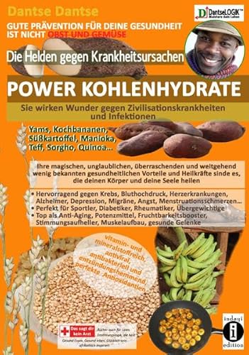 DIE HELDEN GEGEN KRANKHEITSURSACHEN: POWER-KOHLENHYDRATE -sie wirken Wunder gegen Zivilisationskrankheiten und Infektionen: Yams, Kochbananen, ... die deinen Körper und deine Seele verändern