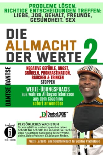 Die Allmacht der Werte 2: Probleme lösen, richtige Entscheidungen treffen: Negative Gefühle, Angst, Grübeln, Prokrastination, Rauchen und Trinken stoppen Die Allmacht der Werte 2: Probleme lösen, richtige Entscheidungen treffen: Negative Gefühle, Angst, Grübeln, Prokrastination, Rauchen und Trinken stoppen von Independently published