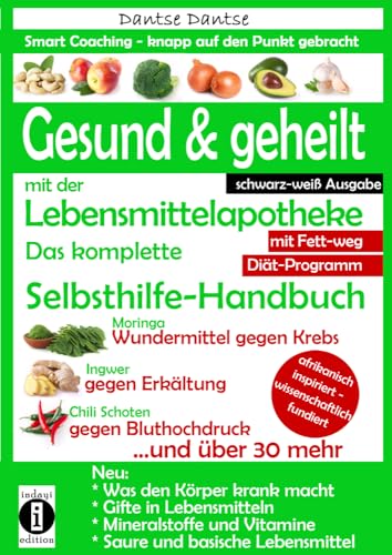 Gesund & geheilt mit der Lebensmittelapotheke: Fit, vital und jung ohne Medikamente: Das komplette Selbsthilfe-Handbuch: Krebs, Gifte und Zusatzstoffe ... Ausgabe) (Die Heilkraft der Lebensmittel)