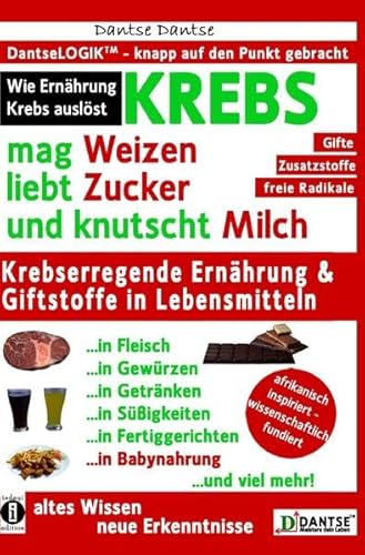 KREBS mag Weizen, liebt Zucker und knutscht Milch: Wie Ernährung Krebs auslöst: Krebserregende Ernährung und Giftstoffe in Lebensmitteln - Der Anti-Krebs-Ratgeber! KREBS mag Weizen, liebt Zucker und knutscht Milch: Wie Ernährung Krebs auslöst: Krebserregende Ernährung und Giftstoffe in Lebensmitteln - Der Anti-Krebs-Ratgeber!