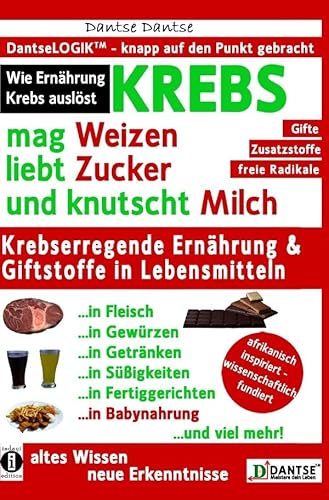 KREBS mag Weizen, liebt Zucker und knutscht Milch: Wie Ernährung Krebs auslöst: Krebserregende Ernährung und Giftstoffe in Lebensmitteln - Der Anti-Krebs-Ratgeber! KREBS mag Weizen, liebt Zucker und knutscht Milch: Wie Ernährung Krebs auslöst: Krebserregende Ernährung und Giftstoffe in Lebensmitteln - Der Anti-Krebs-Ratgeber!