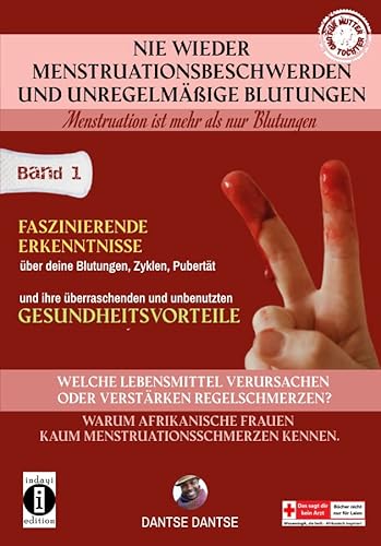 Nie wieder Menstruationsbeschwerden und das Ende von unregelmäßigen Blutungen – Menstruation ist mehr als nur Blutungen - für Mütter und Töchter: Band ... verursachen oder verstärken Regelschmerzen?