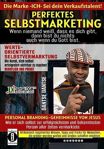 Perfektes Selbstmarketing: Die Marke ICH – sei dein Verkaufstalent! Wenn niemand weiß, dass es dich gibt, dann bist du nichts – auch wenn du Gott ... bekanntesten Person aller Zeiten vermarktete Perfektes Selbstmarketing: Die Marke ICH – sei dein Verkaufstalent! Wenn niemand weiß, dass es dich gibt, dann bist du nichts – auch wenn du Gott ... bekanntesten Person aller Zeiten vermarktete von indayi edition