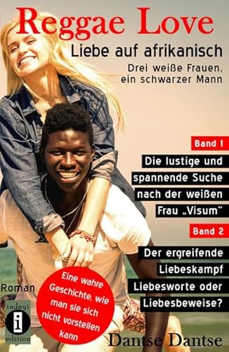 Reggae Love – Liebe auf afrikanisch: Drei weiße Frauen, ein schwarzer Mann (Sammelband): Band 1: Die lustige und spannende Suche nach der „Frau ... Liebeskampf – Liebesworte oder Liebesbeweise?