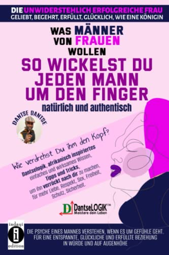 So wickelst du jeden Mann um den Finger, natürlich und authentisch: Was Männer von Frauen wollen: Wie verdrehst du ihm den Kopf? (Die unwiderstehlich erfolgreiche Frau) So wickelst du jeden Mann um den Finger, natürlich und authentisch: Was Männer von Frauen wollen: Wie verdrehst du ihm den Kopf? (Die unwiderstehlich erfolgreiche Frau) von Independently published