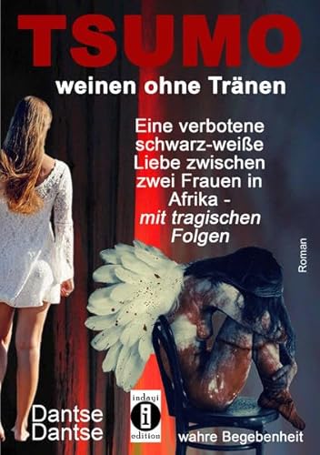 TSUMO - weinen ohne Tränen: Eine verbotene schwarz-weiße Liebe zwischen zwei Frauen in Afrika - mit tragischen Folgen TSUMO - weinen ohne Tränen: Eine verbotene schwarz-weiße Liebe zwischen zwei Frauen in Afrika - mit tragischen Folgen
