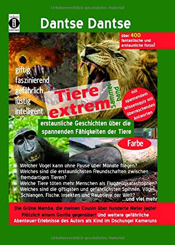 Tiere extrem! Sammelband: Erstaunliche Geschichten über die spannenden Fähigkeiten der Tiere! (FARBE): Die grüne Mamba, die meinen Cousin über hunderte Meter jagte! Plötzlich einem Gorilla gegenüber!