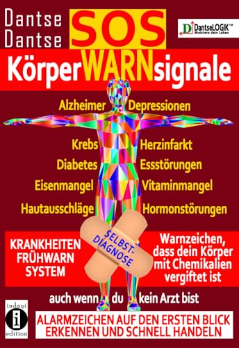 SOS-KörperWARNsignale - KRANKHEITEN-FRÜHWARNSYSTEM: Auch wenn du kein Arzt bist, Alarmzeichen auf den ersten Blick erkennen und schnell handeln von indayi edition, Darmstadt