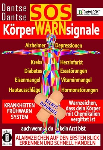 SOS-KörperWARNsignale - KRANKHEITEN-FRÜHWARNSYSTEM: Auch wenn du kein Arzt bist, Alarmzeichen auf den ersten Blick erkennen und schnell handeln