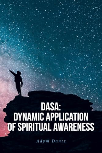DASA: Dynamic Application of Spiritual Awareness DASA: Dynamic Application of Spiritual Awareness von Christian Faith Publishing