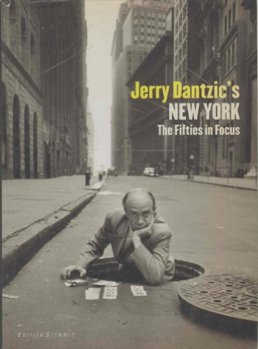 Jerry Dantzic's New York: The Fifties in Focus. Introduction by Grayson Dantzic. Foreword by Ben Lifson.