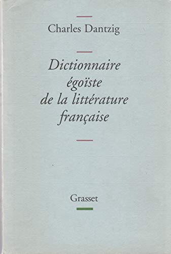 Dictionnaire égoïste de la littérature française - Prix Décembre 2005 von GRASSET