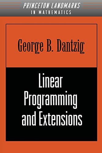Linear Programming and Extensions (Landmarks in Physics and Mathematics) von Princeton University Press