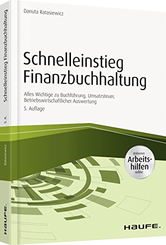 Schnelleinstieg Finanzbuchhaltung - mit Arbeitshilfen online: Alles Wichtige zu Buchführung, Umsatzsteuer, Betriebswirtschaftlicher Auswertung (Haufe Fachbuch)
