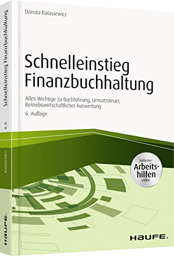 Schnelleinstieg Finanzbuchhaltung - inkl. Arbeitshilfen online: Alles Wichtige zu Buchführung, Umsatzsteuer, Betriebswirtschaftlicher Auswertung (Haufe Fachbuch)
