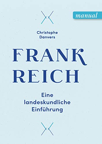 Frankreich: Eine landeskundliche Einführung