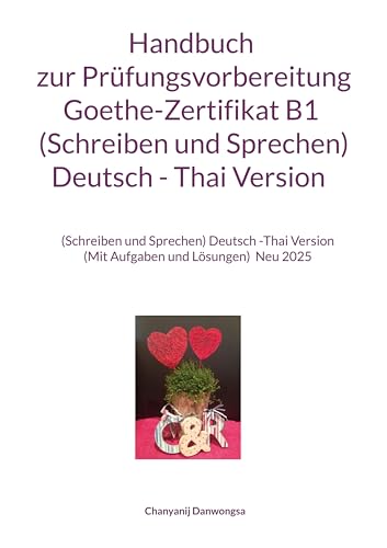 Handbuch zur Prüfungsvorbereitung Goethe-Zertifikat B1 (Schreiben und Sprechen) Deutsch - Thai Version: Handbuch zur Prüfungsvorbereitung ... Version (Mit Aufgaben und Lösungen) Neu 2025 von BoD - Books on Demand