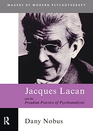 Jacques Lacan and the Freudian Practice of Psychoanalysis (Makers of Modern Psychotherapy)
