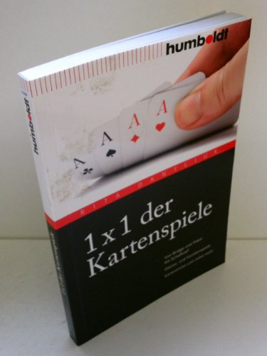 1 x 1 der Kartenspiele: Von Bridge über Poker und Skat bis Zwicken. Glücks- und Familienspiele. Kartentricks und vieles mehr. (humboldt - Freizeit & Hobby)