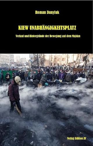 KIEW UNABHÄNGIGKEITSPLATZ: Verlauf und Hintergründe der Bewegung auf dem Majdan