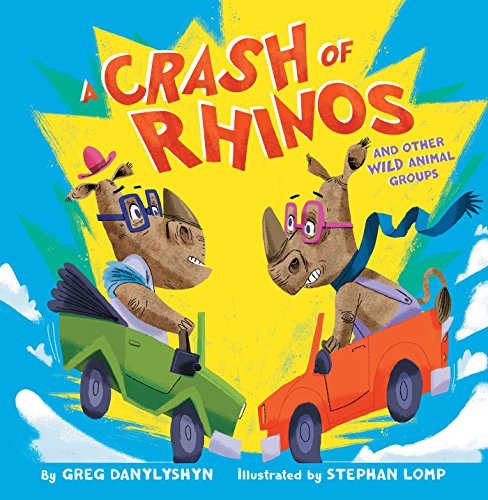 A Crash of Rhinos: and other wild animal groups A Crash of Rhinos: and other wild animal groups