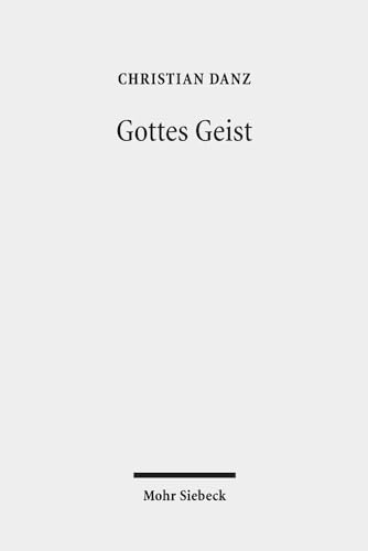 Gottes Geist: Eine Pneumatologie von Mohr Siebeck
