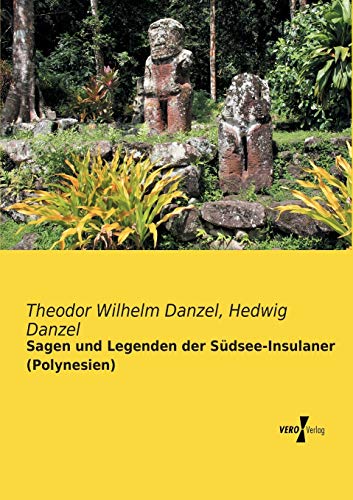 Sagen und Legenden der Suedsee-Insulaner (Polynesien) von Vero Verlag