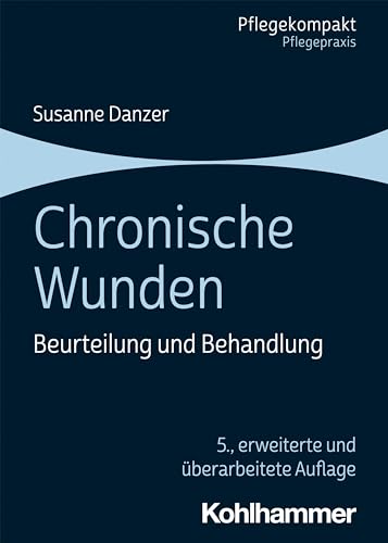 Chronische Wunden: Beurteilung und Behandlung (Pflegekompakt) von Kohlhammer W.