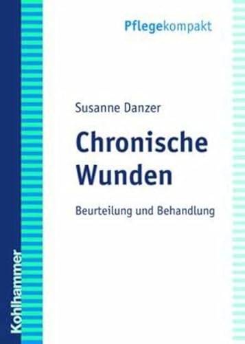 Chronische Wunden: Beurteilung und Behandlung Chronische Wunden: Beurteilung und Behandlung