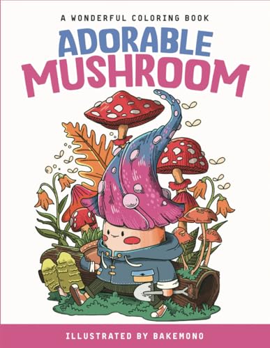 Adorable Mushroom: Wonderful Coloring Book for Adults & Teens - For Relaxation & Enjoyment