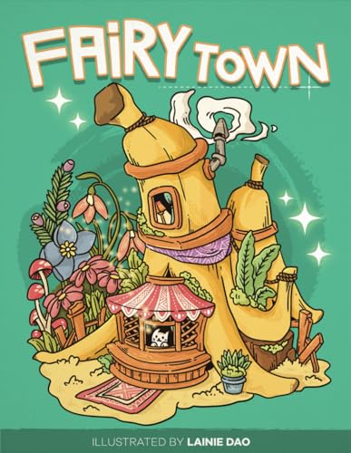 Fairy Town: Explore the Mystery World with Adorable Creatures - Coloring Book for Adults & Teens
