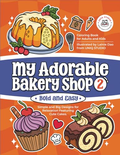 My Adorable Bakery Shop 2: Simple and Big Designs for Relaxation Featuring Cute Cakes, Bold and Easy Coloring Pages von Independently published