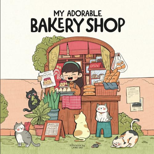 My Adorable Bakery Shop: The Joyful Everyday, Lainie’s Sweet and Serene Life, An Kawaii Book for Release Stress, Cute Illustration for Adults and Teenage