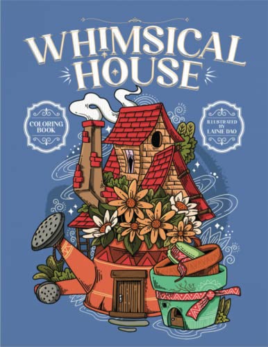 The Whimsical House: Adult Coloring Book of Fantastic Houses Design for Relaxation, and Creativity von Independently published