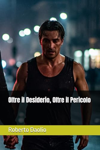 Oltre il Desiderio, Oltre il Pericolo von Independently published