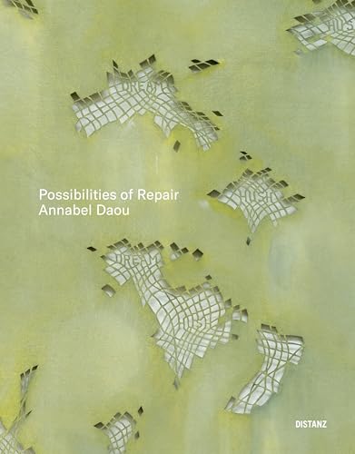 Possibilities of Repair: Annabel Daou Possibilities of Repair: Annabel Daou von DISTANZ Verlag
