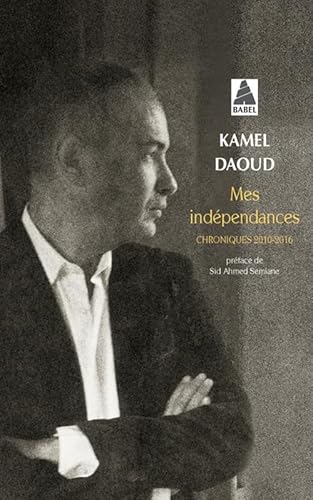 Mes independances: chroniques 2010-2016 von Actes Sud
